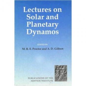 Lectures Solar & Planetary Dynamos (Publications of the Newton Institute, Band 2)