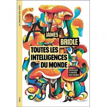 Toutes les intelligences du monde. Animaux, plantes, machines: Animaux, plantes, machines