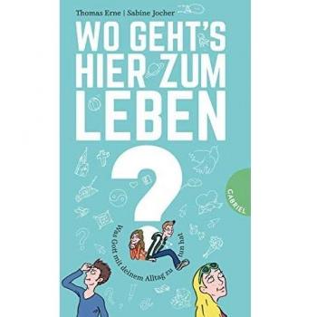 Thomas Erne Wo Geht'S Hier Zum Leben?: Was Gott Mit Deinem Alltag Zu Tun Hat
