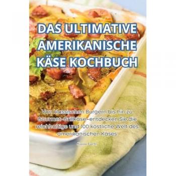 Simon Fuchs: DAS ULTIMATIVE AMERIKANISCHE KÄSE KOCHBUCH