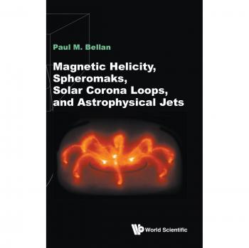 Magnetic Helicity, Spheromaks, Solar Corona Loops, And Astrophysical Jets