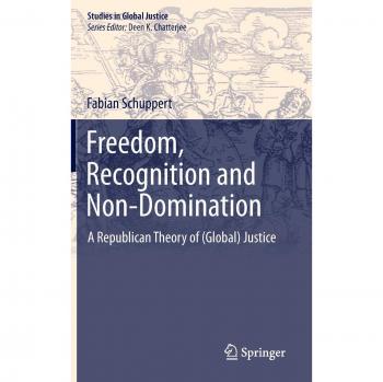 Freedom, Recognition and Non-Domination: A Republican Theory of
