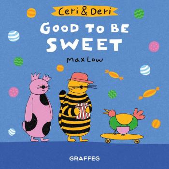 Ceri Deri Good to Be Sweet by Max Low