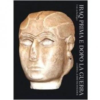 Iraq prima e dopo la guerra. I siti archeologici. Ediz. francese e inglese