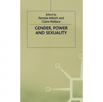 Gender Power and Sexuality: Explorations in Sociology