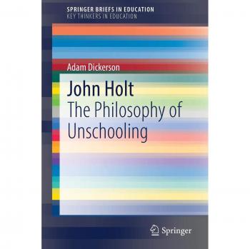 John Holt : The Philosophy of Unschooling
