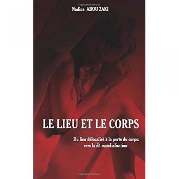 Le lieu et le corps: Du lieu délocalisé à la perte du corps : vers la dé-mondialisation