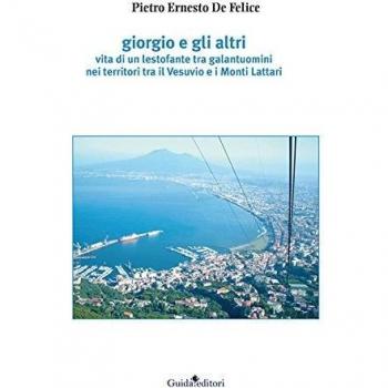 Giorgio e gli altri. Vita di un lestofante tra galantuomini nei territori tra il Vesuvio e i Monti Lattari