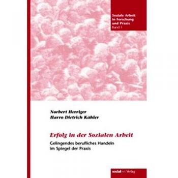 Erfolg in der Sozialen Arbeit: Gelingendes berufliches Handeln in der sozialen Praxis