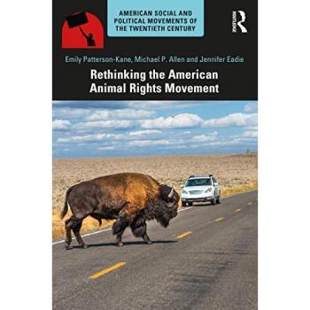 Rethinking the American Animal Rights Movement (American Social and Political Movements of the 20th Century)