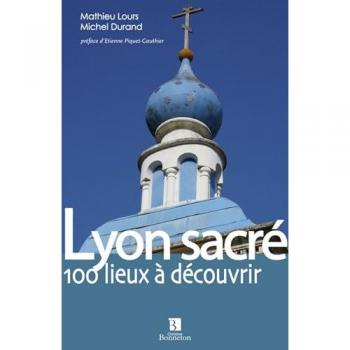 Lyon sacré. 100 lieux à découvrir (0)
