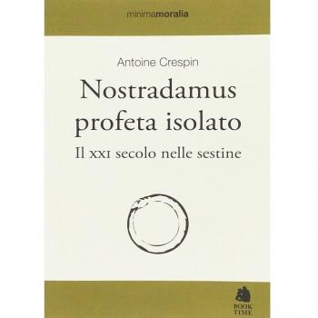 Nostradamus profeta isolato. Il XXI secolo nelle sestine