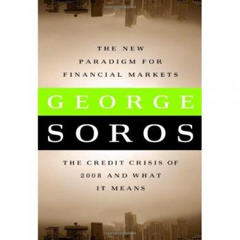 The New Paradigm for Financial Markets: : The Credit Crisis of 2008 and What It Means