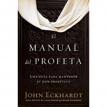 El manual del profeta: Una guía para mantener su don profético