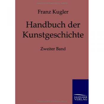 Kugler, Franz: Handbuch der Kunstgeschichte