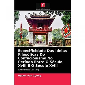 Especificidade Das Ideias Filosóficas Do Confucionismo No Período Entre O Século Xviii E O Século Xviii: Universidade Dui Tang