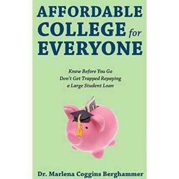 Affordable College for Everyone: Know Before You Go Don't Get Trapped Repaying a Large Student Loan