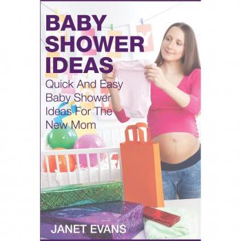 Baby Shower Ideas: Quick and Easy Baby Shower Ideas for the New Mom