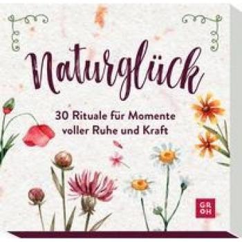 Groh Verlag Naturglück Rituale-Kartenbox: 30 Achtsamkeitskarten für Entspannung und Kraft in der Natur