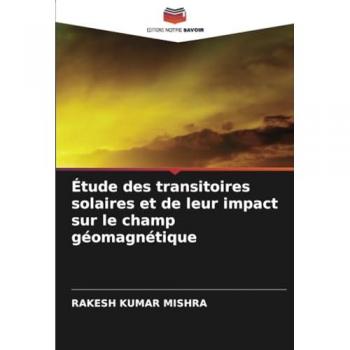 Mishra, Rakesh Kumar: Étude des transitoires solaires et de leur impact sur le champ géomagnétique