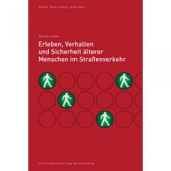 Erleben, Verhalten und Sicherheit älterer Menschen im Straßenverkehr: Eine qualitative und quantitative Untersuchung
