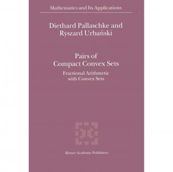 Pairs of Compact Convex Sets: Fractional Arithmetic with Convex Sets