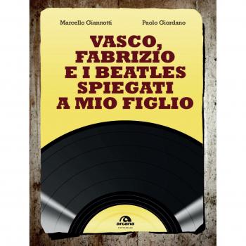 Vasco, Fabrizio e i Beatles spiegati a mio figlio