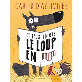 Cahier d'activités et jeux idiots Le loup en slip