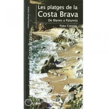 Les platges de la Costa Brava. De Blanes a Palamós (Tapa blanda).