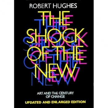 Shock of the New : Art and the Century of Change
