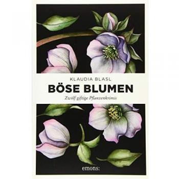 Böse Blumen: Zwölf giftige Pflanzenkrimis