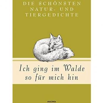 Ich Ging Im Walde So Für Mich Hin: Die Schönsten Natur