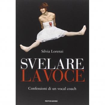 Svelare la voce. Confessioni di un vocal coach