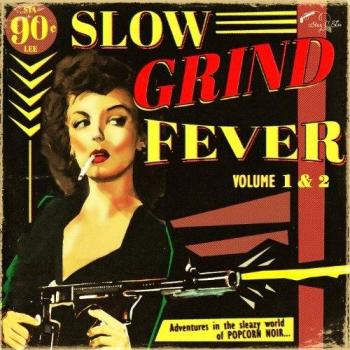 Slow grind fever 01 and 02