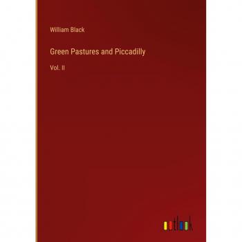Green Pastures and Piccadilly: Vol. II