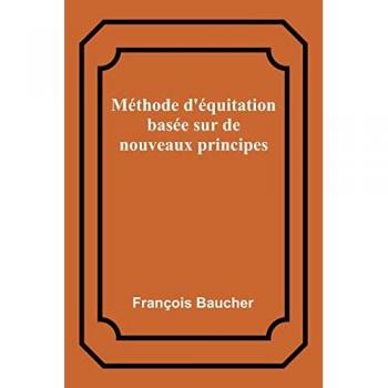 Baucher, François: Méthode d'équitation basée sur de nouveaux principes