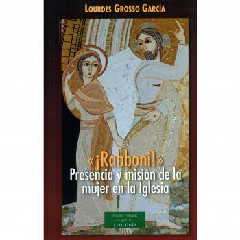 «¡rabboni!» presencia y misión de la mujer en la iglesia (Tapa blanda).