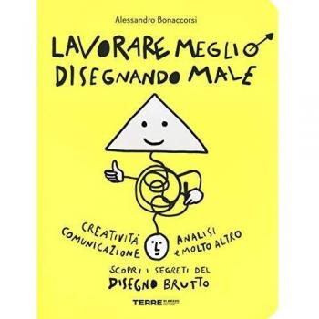 Lavorare meglio disegnando male. Ediz. illustrata