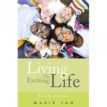 Living The Exciting Life: With Jesus