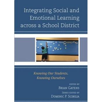 Integrating Social and Emotional Learning across a School District: Knowing Our Students, Knowing Ourselves (Teaching Ethics Across the American Educational Experience)