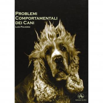 Problemi comportamentali dei cani. Come capire e recuperare i disturbi del comportamento secondo un approccio cognitivo e una visione antropologica
