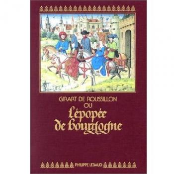 Girart De Roussillon Ou L'épopée De Bourgogne
