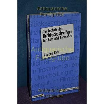 Die Technik des Drehbuchschreibens für Film und Fernsehen | Eugene Vale
