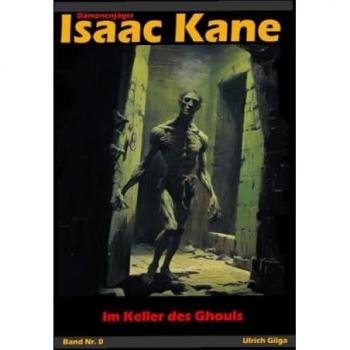 Im Keller des Ghouls: Dämonenjäger Isaac Kane Band 0
