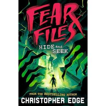 Fear Files: Hide and Seek : A pacy, spine tingling horror adventure perfect for Halloween by the author of ESCAPE ROOM