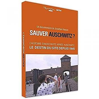 Sauver Auschwitz : Histoire et Mémoire