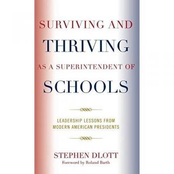 Surviving and Thriving as a Superintendent of Schools: Leadership Lessons from Modern American Presidents