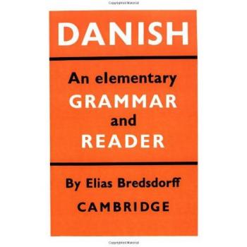 Danish: An Elementary Grammar and Reader by Elias Bredsdorff: New