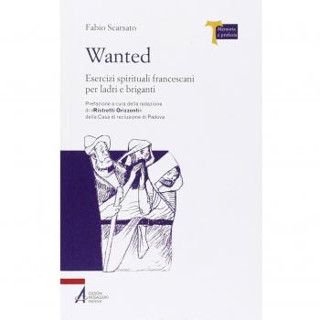 Wanted. Esercizi spirituali francescani per ladri e briganti