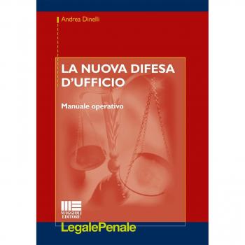 La nuova difesa d'ufficio. Manuale operativo